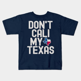 Don't Cali My Texas Kids T-Shirt